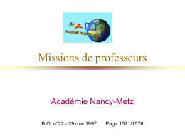 Missions de professeurs  Académie Nancy-Metz B.O. n°22 - 29 mai 1997  Page 1571/1576   Missions des Professeurs      Participer au service public d’éducation. Transmettre les valeurs de la.