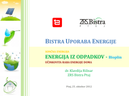 BISTRA UPORABA ENERGIJE SONČNA ENERGIJA  ENERGIJA IZ ODPADKOV - Bioplin UČINKOVITA RABA ENERGIJE DOMA  dr.