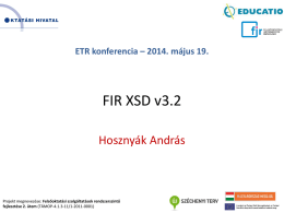 ETR konferencia – 2014. május 19.  FIR XSD v3.2 Hosznyák András  Projekt megnevezése: Felsőoktatási szolgáltatások rendszerszintű fejlesztése 2.
