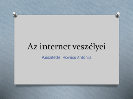 Az internet veszélyei Készítette: Kovács Antónia   Az internetről röviden Az internet olyan globális számítógépes hálózatok hálózata, ami az internet protokoll (IP) révén felhasználók milliárdjait kapcsolja össze.   Mentális.