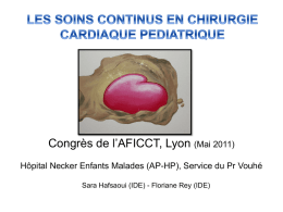 Congrès de l’AFICCT, Lyon (Mai 2011) Hôpital Necker Enfants Malades (AP-HP), Service du Pr Vouhé Sara Hafsaoui (IDE) - Floriane Rey (IDE)   Qui.