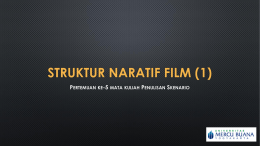STRUKTUR NARATIF FILM (1) PERTEMUAN KE-5 MATA KULIAH PENULISAN SKENARIO   PENGEMBANGAN TEMA &bull; CERITA DIKEMBANGKAN DARI TEMA, TEMA MERUPAKAN POKOK PIKIRAN DAN PESAN.