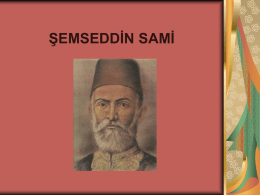 ŞEMSEDDİN SAMİ   Şemseddin Sami (Fraşeri), (1 Haziran 1850 Frashër (Arnavutluk) - 5 Haziran 1904 İstanbul), Arnavut asıllı Osmanlı yazar, ansiklopedist ve sözlükçü. Türk harfleriyle yazılan.