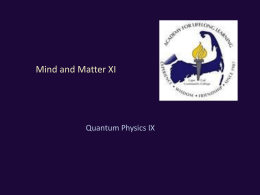 Mind and Matter XI  Quantum Physics IX   Topic for today • Quantum Physics IX – Interpretations of quantum mechanics (II)  Quantum Mechanics (QM) is an.