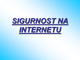 SIGURNOST NA INTERNETU   U redu idi,ali nemoj ulaziti na sumnjive stranice Tata,mogu li ići na Internet igrati igrice? --------------Ok neću!!   Napisao sam igrice a on mi je pokazao uđi ako želi&scaron; dobru.
