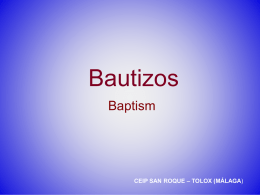 Bautizos Baptism  CEIP SAN ROQUE – TOLOX (MÁLAGA)   Antiguamente se bautizaban el 100% por la Iglesia Católica. Hoy en día lo hace un 40%.  Formerly.