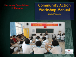 Harmony Foundation of Canada  Community Action Workshop Manual A Brief Tutorial   Harmony Foundation Founded in 1985 by ecologist and educator Michael Bloomfield to:  Innovation & Leadership in Sustainable Development Education and Practice  -