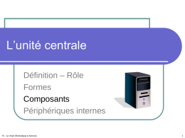 L’unité centrale Définition – Rôle Formes Composants Périphériques internes TV - Le Vivier Informatique & Services.