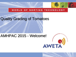 Quality Grading of Tomatoes  AMHPAC 2015 - Welcome! Optical Setup  Resolution 0.4mm per pixel  External Quality.