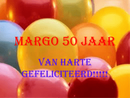 Margo 50 Jaar Van harte gefeliciteerd!!!!!   Gefeliciteerd namens ons:   Ook mega mindy feliciteert jou!   Lieve gootje, hiep hiep hoera   Lieve Grootje, Gootje, mama en schoonmama, Dat er nog een.