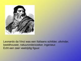 Leonardo da Vinci was een Italiaans schilder, uitvinder, beeldhouwer, natuuronderzoeker, ingenieur. Echt een zeer veelzijdig figuur.   Leonardo da Vinci bedacht rond 1480 een.