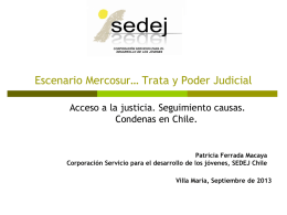 Escenario Mercosur… Trata y Poder Judicial Acceso a la justicia. Seguimiento causas. Condenas en Chile.  Patricia Ferrada Macaya Corporación Servicio para el desarrollo de.