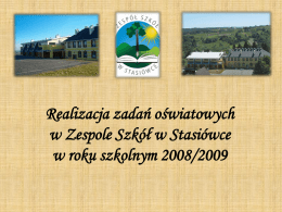 Realizacja zadań oświatowych w Zespole Szkół w Stasiówce w roku szkolnym 2008/2009