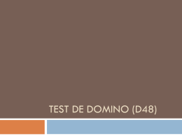 TEST DE DOMINO (D48)   Test de Dominó • Es un test gráfico, no verbal de inteligencia destinado a valorar la capacidad de una.