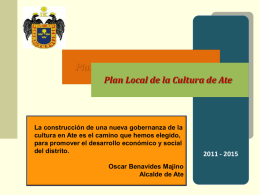 Plan Local de la Cultura de Ate  La construcción de una nueva gobernanza de la cultura en Ate es el camino que.