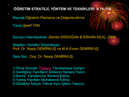 &bull; &bull;  &Ouml;ĞRETİM STRATEJİ, Y&Ouml;NTEM VE TEKNİKLERİ S.76-118 Kaynak;&Ouml;ğretimi Planlama ve Değerlendirme Yazar;Şeref TAN Sunuyu Hazırlayanlar ;Serdar ERDOĞAN & ERHAN KILI&Ccedil;, 2006 Slaytları Yeniden D&uuml;zenleyen; Prof.
