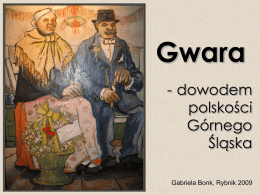 Gwara - dowodem polskości Górnego Śląska