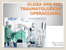 Uloga IMR pri traumatološkim operacijama (2012)