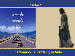 YO SOY El Camino, la Verdad y la Vida En el Evangelio de los