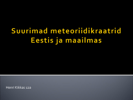 Suurimad meteoriidikraatrid maailmas ja Eestis. Henri Kikkas