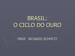 BRASIL: O CICLO DO OURO - Escola Rainha do Brasil