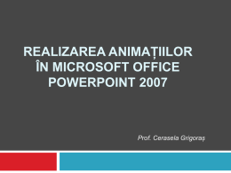 Realizarea animatiilor in Microsoft Office PowerPoint 2007