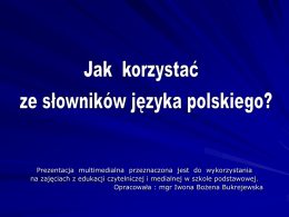 Jak korzystać ze słowników jęz. polskiego (prezentacja)