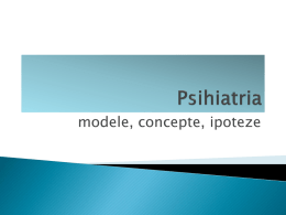 Modele concepte ipoteze in Psihiatrie