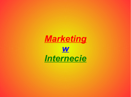 Marketing w Internecie Marketing internetowy to: Forma marketingu