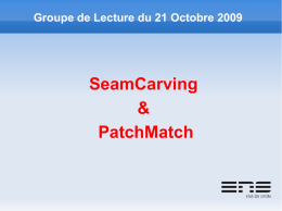 Groupe de Lecture du 21 Octobre 2009 SeamCarving & PatchMatch