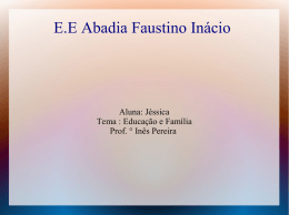 E.E Abadia Faustino Inácio Aluna: Jéssica Tema : Educação e