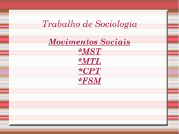 Trabalho de Sociologia Movimentos Sociais *MST *MTL *CPT *FSM