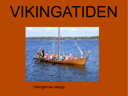 VIKINGATIDEN Vikingarnas skepp. FAKTA Birka är Sveriges äldsta