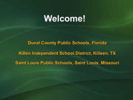 Welcome!
Duval County Public Schools, Florida
Killen Independent School District, Killeen, TX
Saint Louis Public Schools, Saint Louis, Missouri