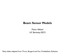 Beam Sensor Models
Pieter Abbeel
UC Berkeley EECS

Many slides adapted from Thrun, Burgard and Fox, Probabilistic Robotics