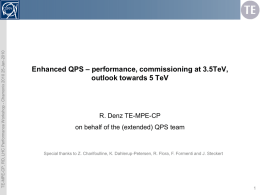 TE-MPE-CP, RD, LHC Performance Workshop - Chamonix 2010 25-Jan-2010

Enhanced QPS – performance, commissioning at 3.5TeV,
outlook towards 5 TeV

R.