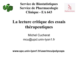 Service de Biostatistiques
Service de Pharmacologie
Clinique - EA 643

La lecture critique des essais
thérapeutiques
Michel Cucherat
mcu@upcl.univ-lyon1.fr

www.spc.univ-lyon1.fr/user/mcu/polycops