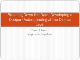 Breaking Down the Data: Developing a
Deeper Understanding at the District
Level
Daniel J.