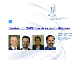 Seminar on WIPO Services and Initiatives
Munich, Germany
July 01, 2014, and
Berlin, Germany
July 02, 2014
