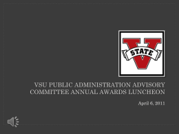 VSU PUBLIC ADMINISTRATION ADVISORY
COMMITTEE ANNUAL AWARDS LUNCHEON
April 6, 2011 Proud history.