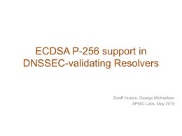 ECDSA P-256 support in DNSSEC-validating Resolvers  Geoff Huston, George Michaelson APNIC Labs, May 2015