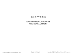 C H A P T E R 20 ENVIRONMENT, GROWTH, AND DEVELOPMENT  ENVIRONMENTAL ECONOMICS – 2e  Charles D.