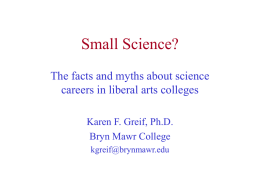 Small Science? The facts and myths about science careers in liberal arts colleges Karen F.