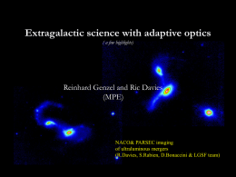 Extragalactic science with adaptive optics ( a few highlights)  Reinhard Genzel and Ric Davies (MPE)  NACO& PARSEC imaging of ultraluminous mergers (R.Davies, S.Rabien, D.Bonaccini & LGSF.