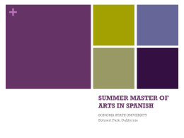 +  SUMMER MASTER OF ARTS IN SPANISH SONOMA STATE UNIVERSITY Rohnert Park, California +  What is it?   This is a Summer MA program that takes place.