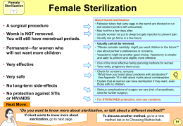 Female Sterilization  Female Sterilization  • Womb is NOT removed. You will still have menstrual periods.  About female sterilization: • Fallopian tubes that carry eggs to the.