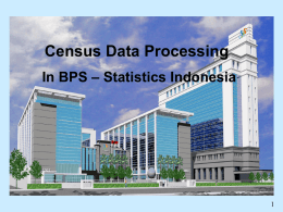 Census Data Processing In BPS – Statistics Indonesia About BPS – Statistics Indonesia  Vision: BPS is the provider of quality statistics. 