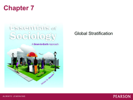 Chapter 7  Global Stratification Systems of Social Stratification Slavery • Causes • Conditions – Temporary – Not Necessarily: Inheritable, Powerless, Poor  • Bonded Labor in the.