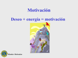 Motivación Deseo + energía = motivación  Member Motivation Satisfacción de necesidades  Member Motivation.