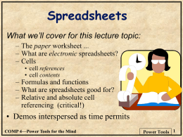 Spreadsheets What we’ll cover for this lecture topic: – The paper worksheet ... – What are electronic spreadsheets? – Cells • cell references • cell contents  –